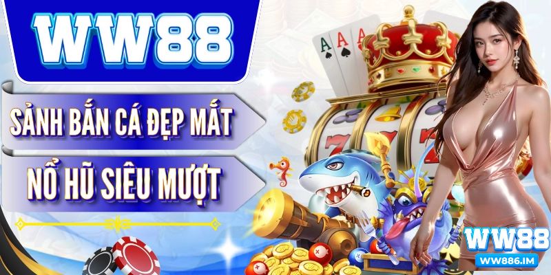 Sảnh bắn cá đẹp mắt, nổ hủ siêu mượt